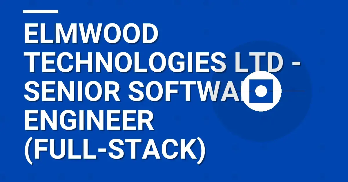 Elmwood Technologies Ltd - Senior Software Engineer (Full-Stack)