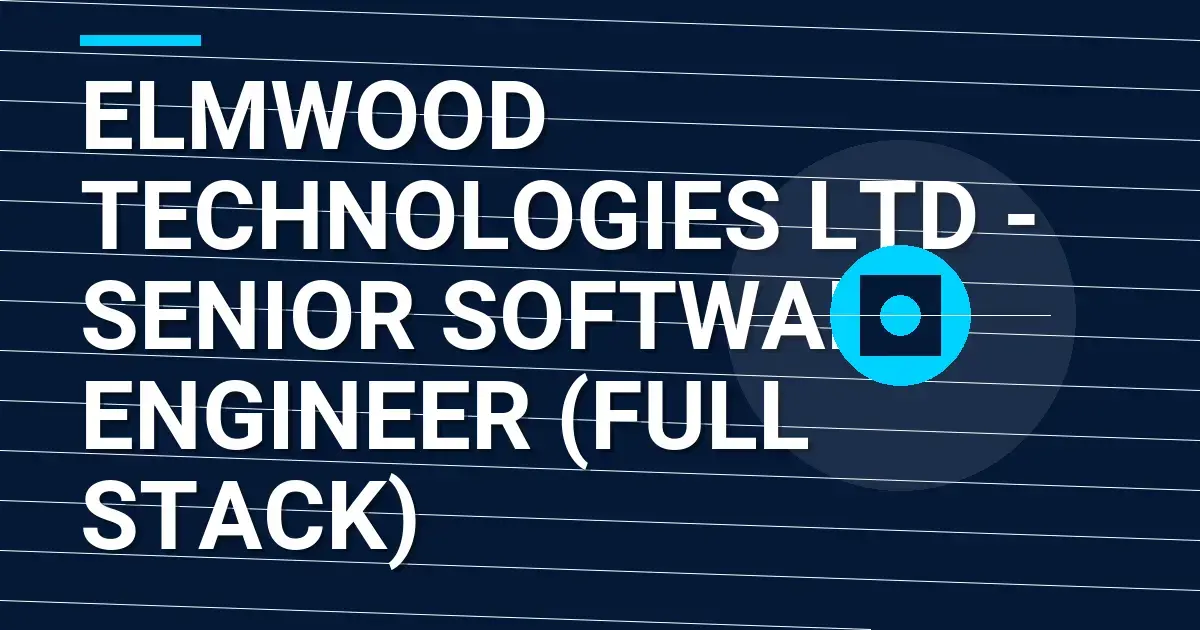 Elmwood Technologies Ltd - Senior Software Engineer (Full Stack)