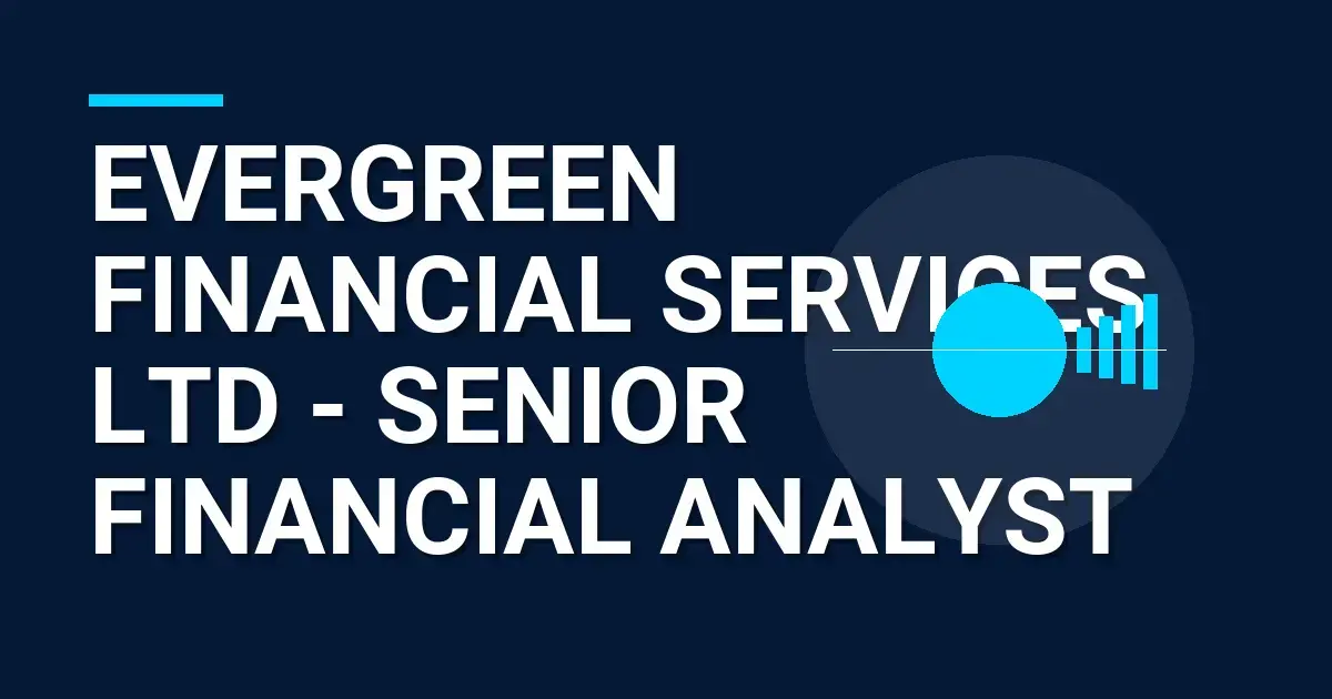 Evergreen Financial Services Ltd - Senior Financial Analyst