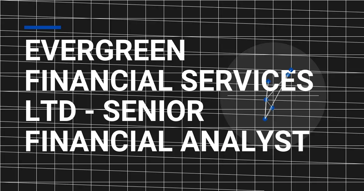 Evergreen Financial Services Ltd - Senior Financial Analyst