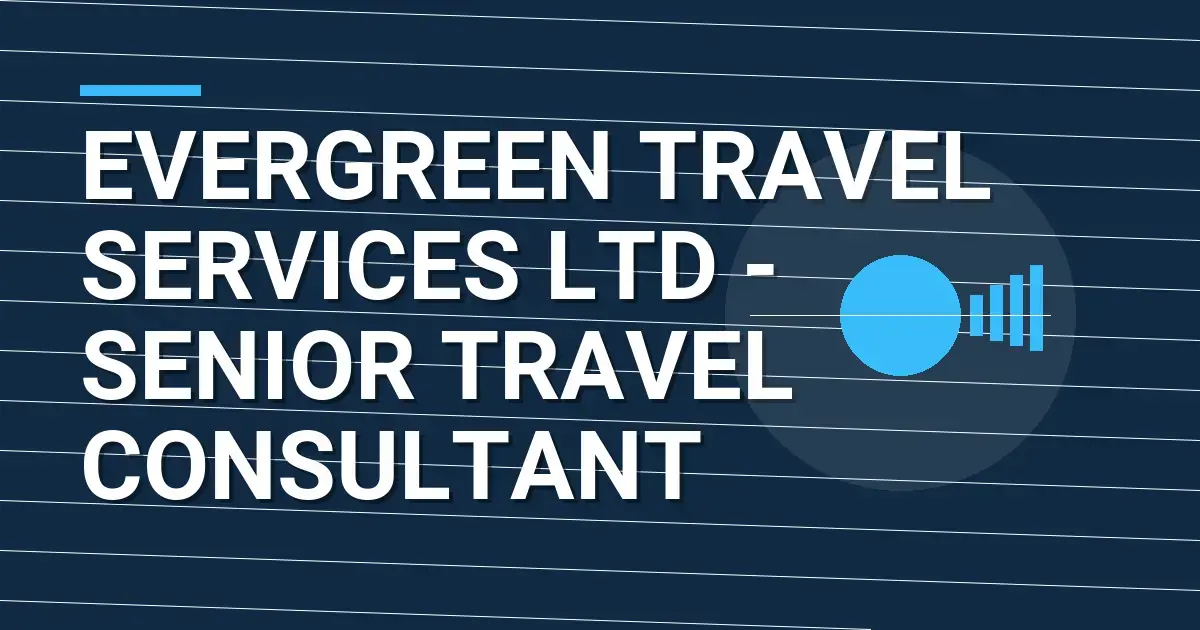 Evergreen Travel Services Ltd - Senior Travel Consultant