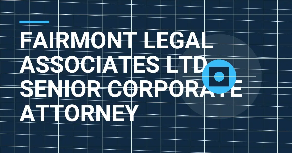 Fairmont Legal Associates Ltd – Senior Corporate Attorney