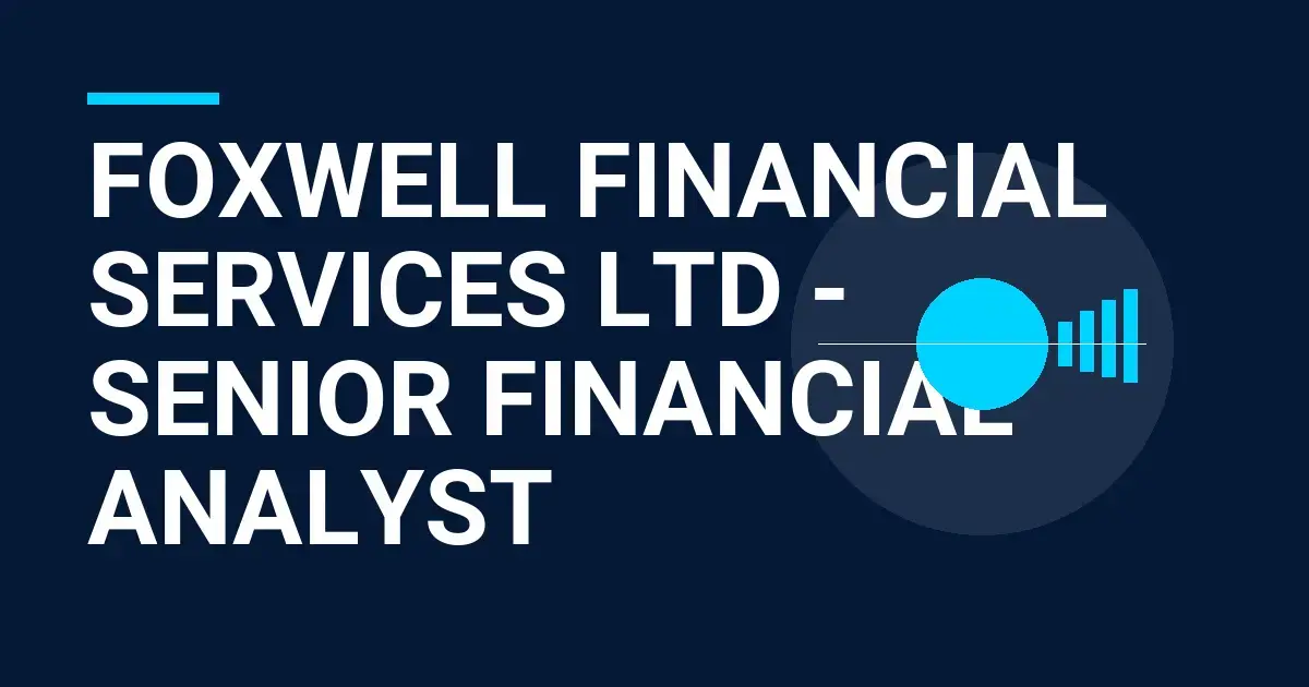 Foxwell Financial Services Ltd - Senior Financial Analyst
