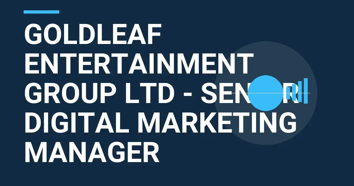 Goldleaf Entertainment Group Ltd - Senior Digital Marketing Manager