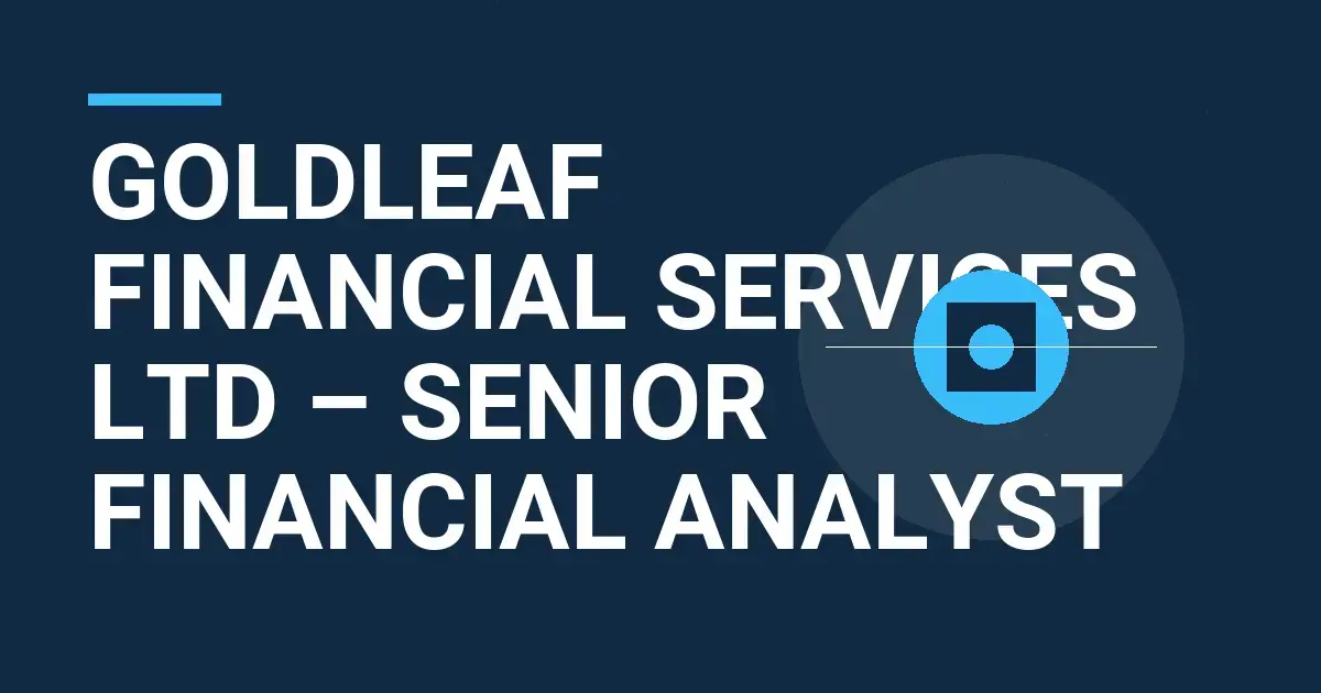 Goldleaf Financial Services Ltd – Senior Financial Analyst