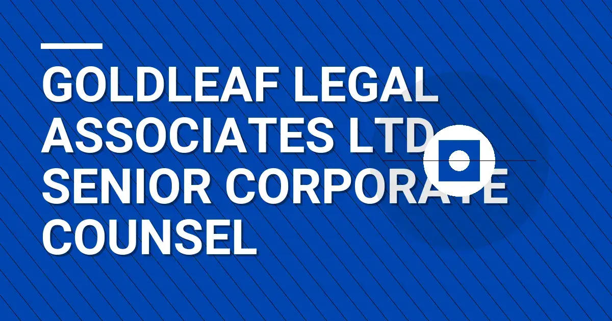 Goldleaf Legal Associates Ltd – Senior Corporate Counsel