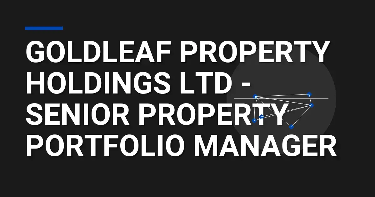 Goldleaf Property Holdings Ltd - Senior Property Portfolio Manager