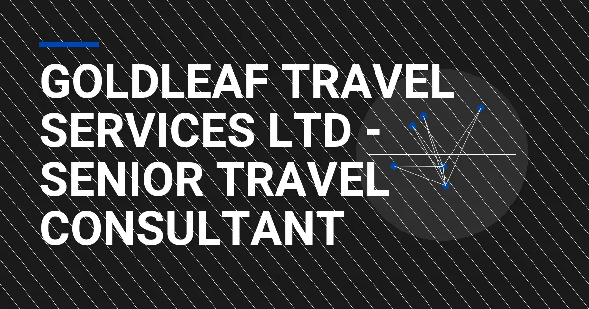 Goldleaf Travel Services Ltd - Senior Travel Consultant