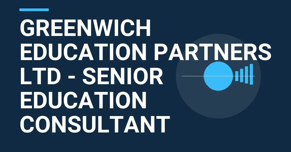 Greenwich Education Partners Ltd - Senior Education Consultant