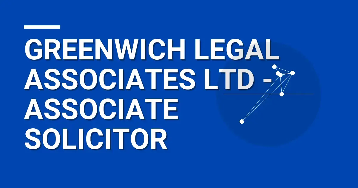 Greenwich Legal Associates Ltd - Associate Solicitor
