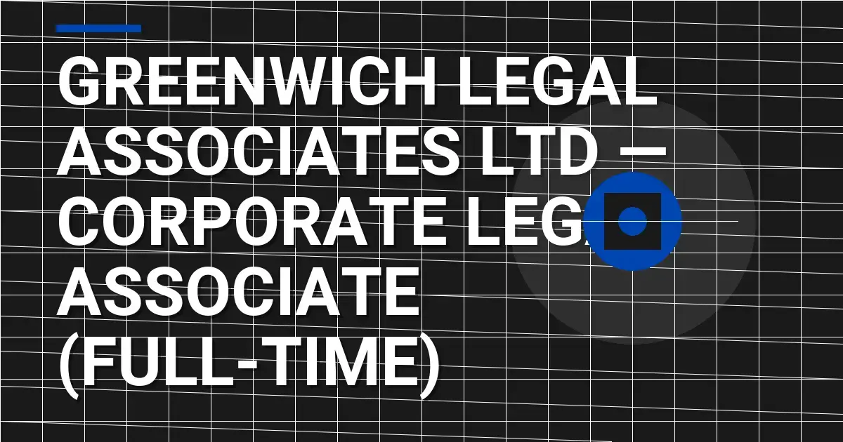Greenwich Legal Associates Ltd — Corporate Legal Associate (Full-Time)