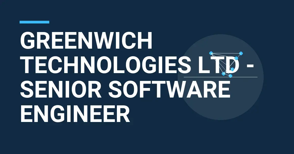 Greenwich Technologies Ltd - Senior Software Engineer