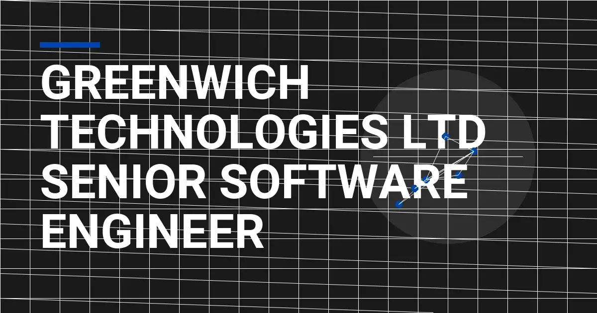 Greenwich Technologies Ltd Senior Software Engineer