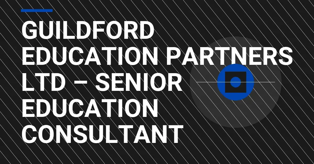 Guildford Education Partners Ltd – Senior Education Consultant