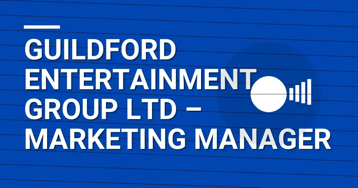 Guildford Entertainment Group Ltd – Marketing Manager