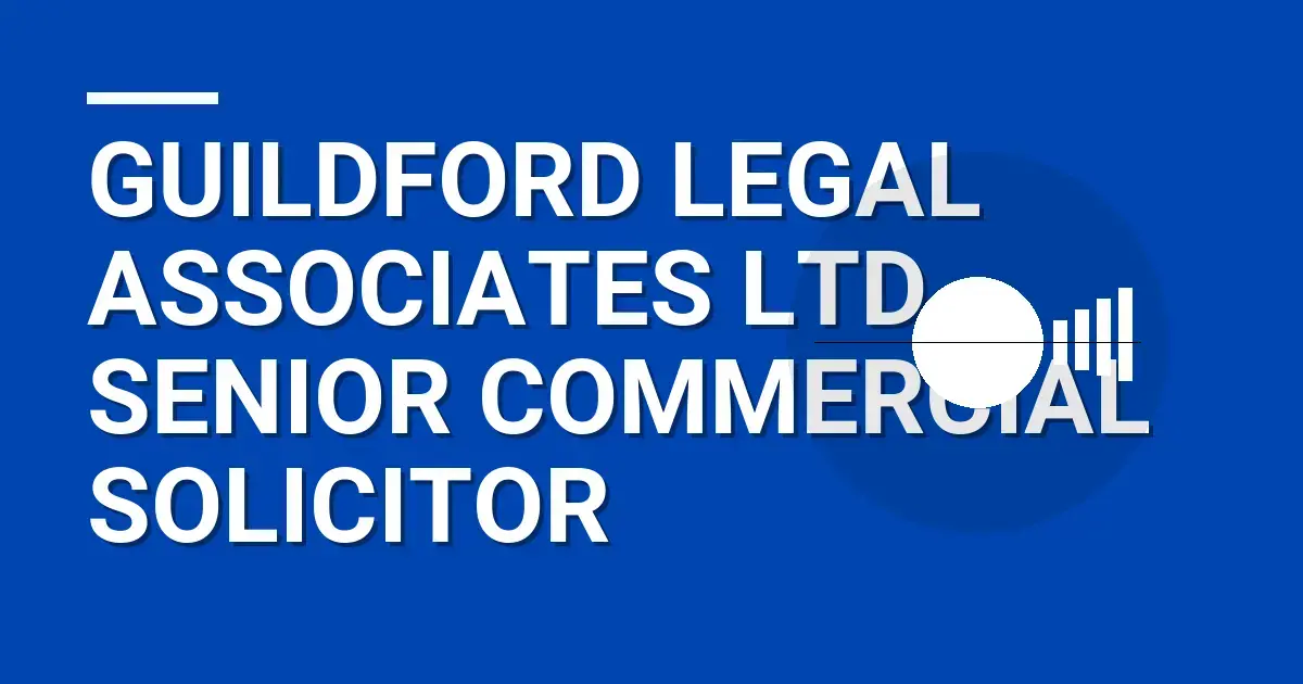 Guildford Legal Associates Ltd - Senior Commercial Solicitor