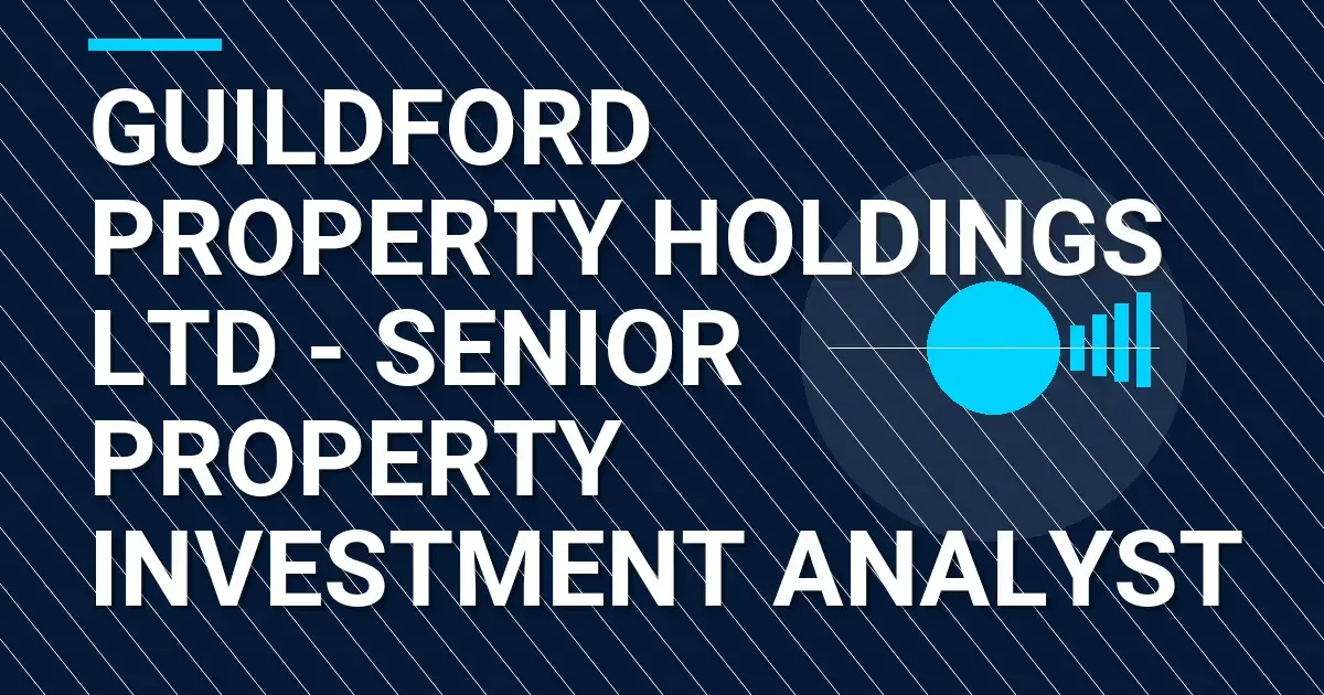 Guildford Property Holdings Ltd - Senior Property Investment Analyst