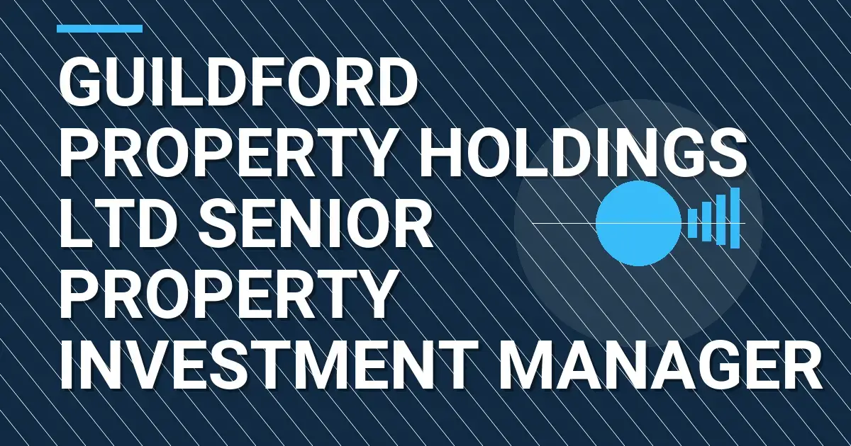 Guildford Property Holdings Ltd Senior Property Investment Manager