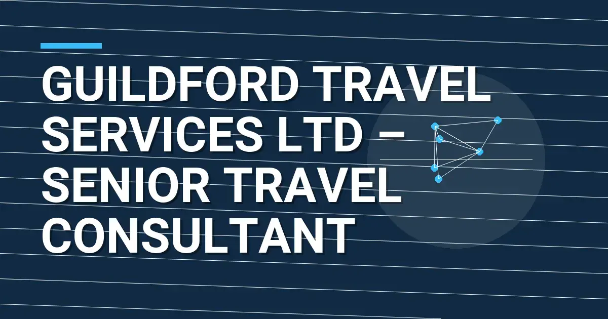 Guildford Travel Services Ltd – Senior Travel Consultant
