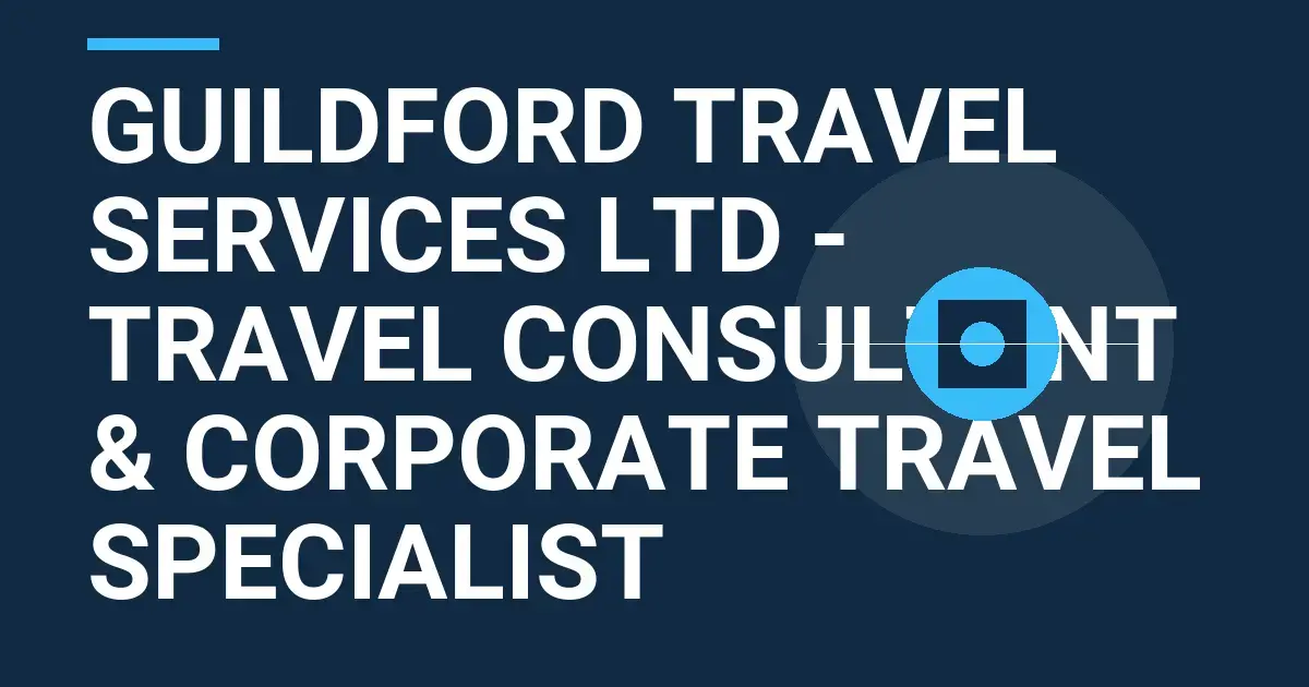 Guildford Travel Services Ltd - Travel Consultant & Corporate Travel Specialist