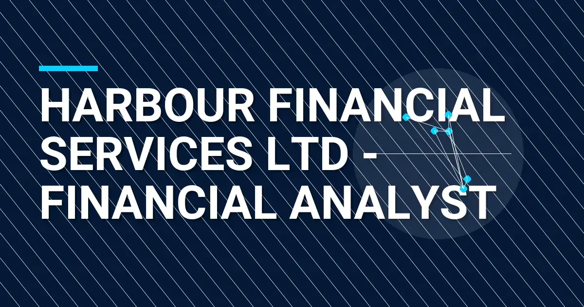 Harbour Financial Services Ltd - Financial Analyst