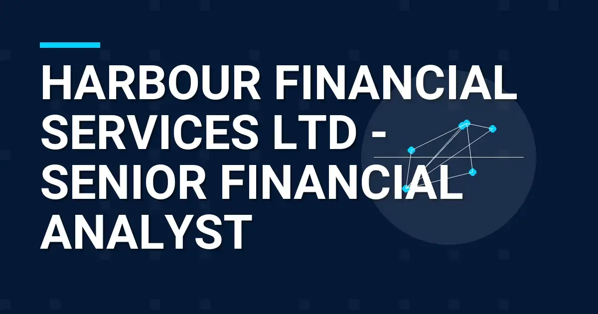 Harbour Financial Services Ltd - Senior Financial Analyst