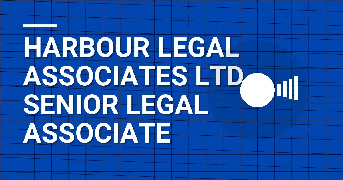 Harbour Legal Associates Ltd - Senior Legal Associate