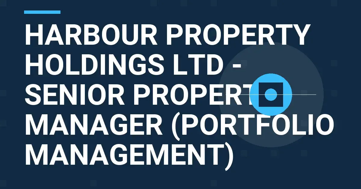 Harbour Property Holdings Ltd - Senior Property Manager (Portfolio Management)