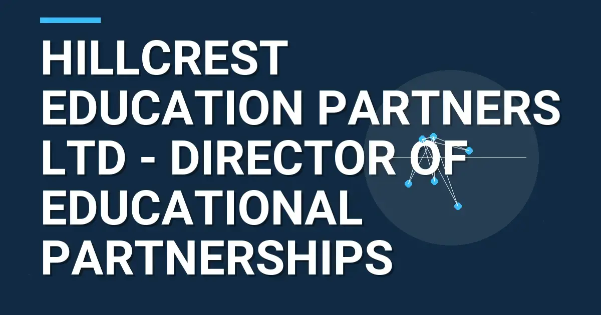 Hillcrest Education Partners Ltd - Director of Educational Partnerships