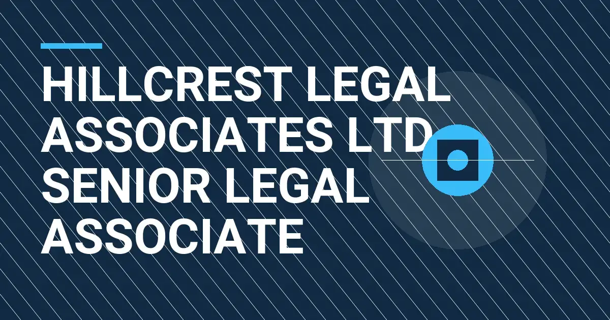 Hillcrest Legal Associates Ltd - Senior Legal Associate