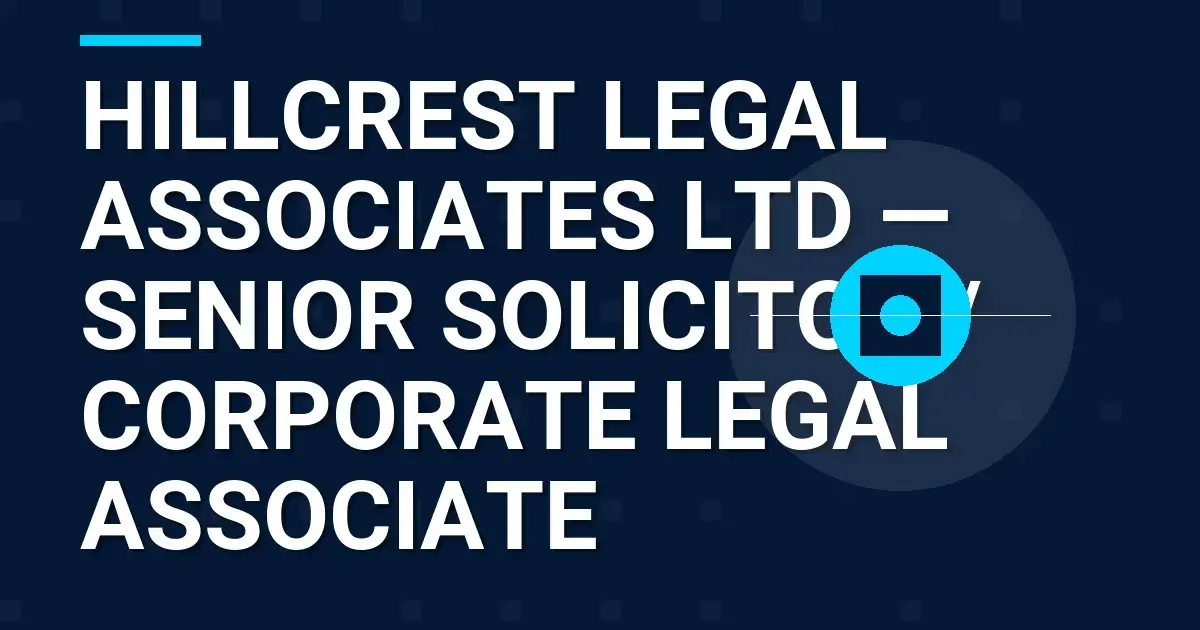 Hillcrest Legal Associates Ltd — Senior Solicitor / Corporate Legal Associate