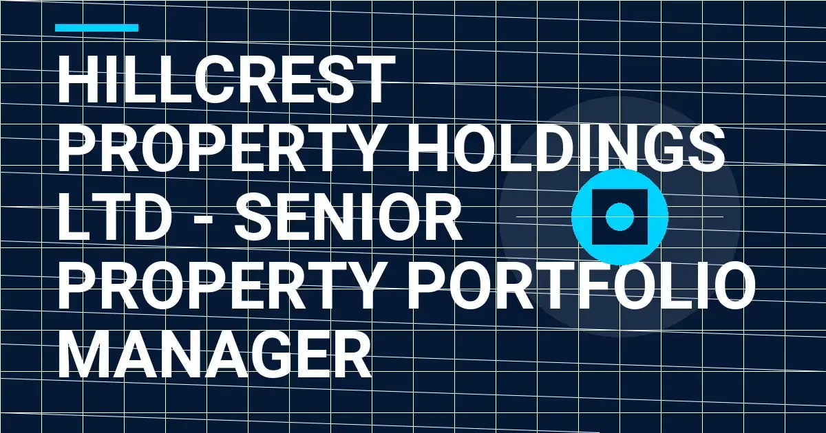 Hillcrest Property Holdings Ltd - Senior Property Portfolio Manager