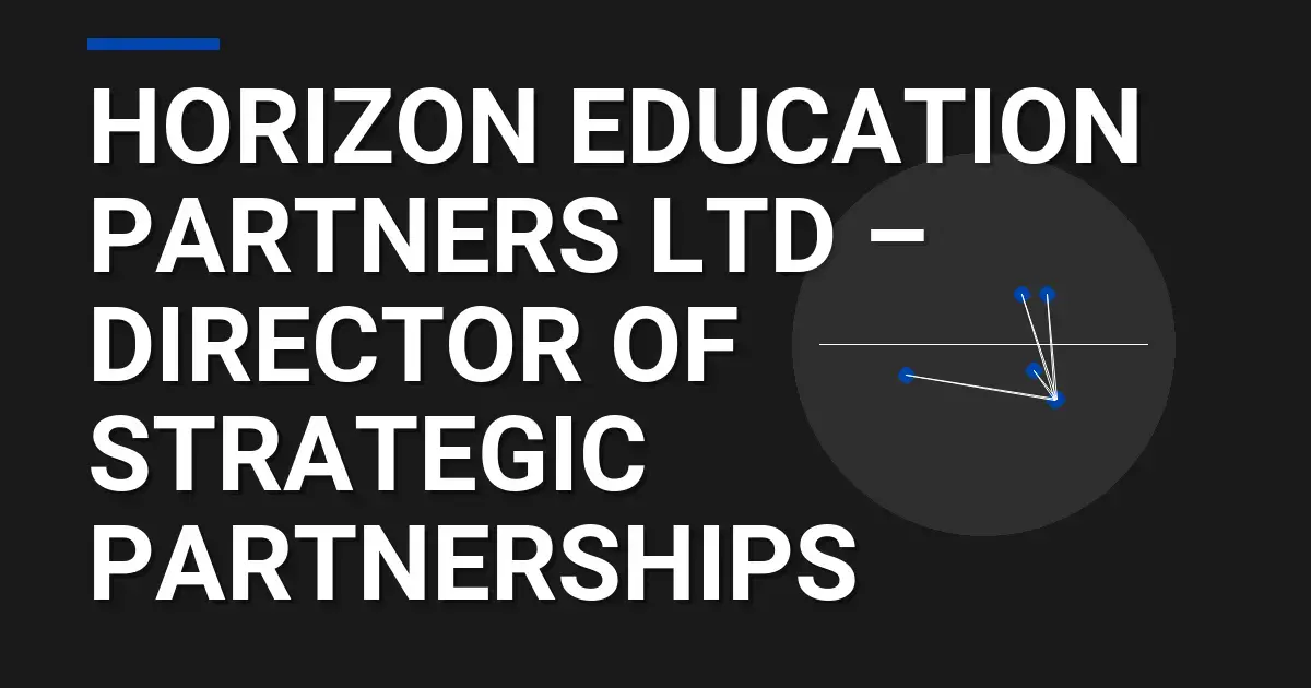 Horizon Education Partners Ltd – Director of Strategic Partnerships