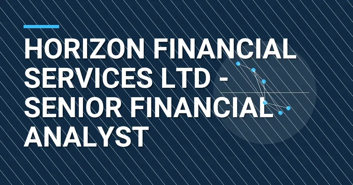 Horizon Financial Services Ltd - Senior Financial Analyst