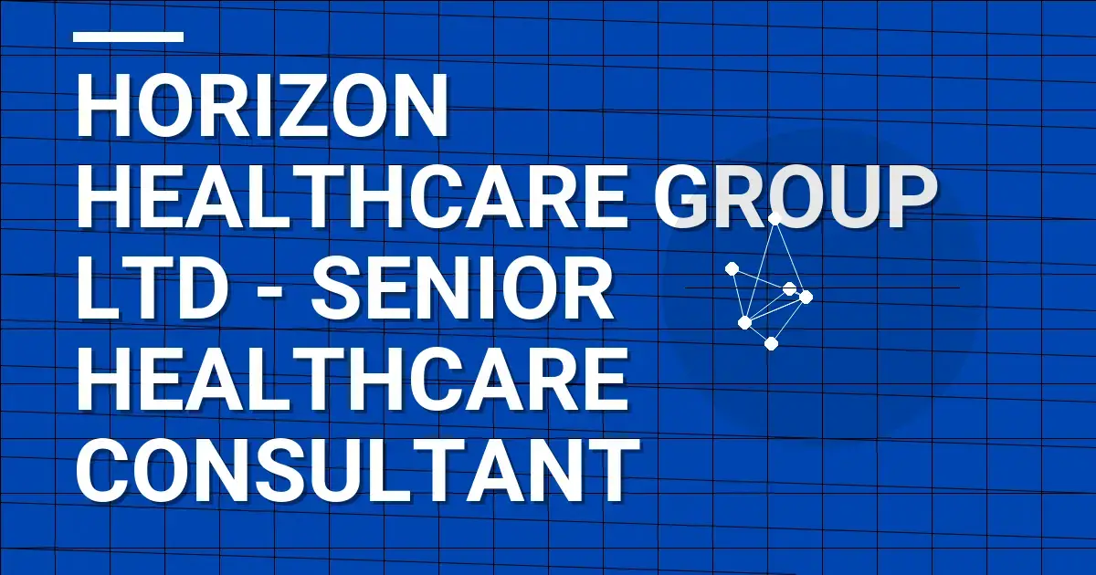 Horizon Healthcare Group Ltd - Senior Healthcare Consultant