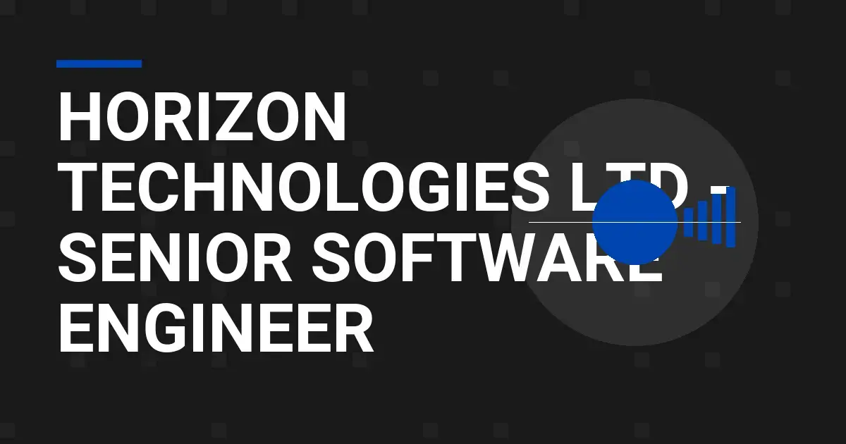 Horizon Technologies Ltd - Senior Software Engineer