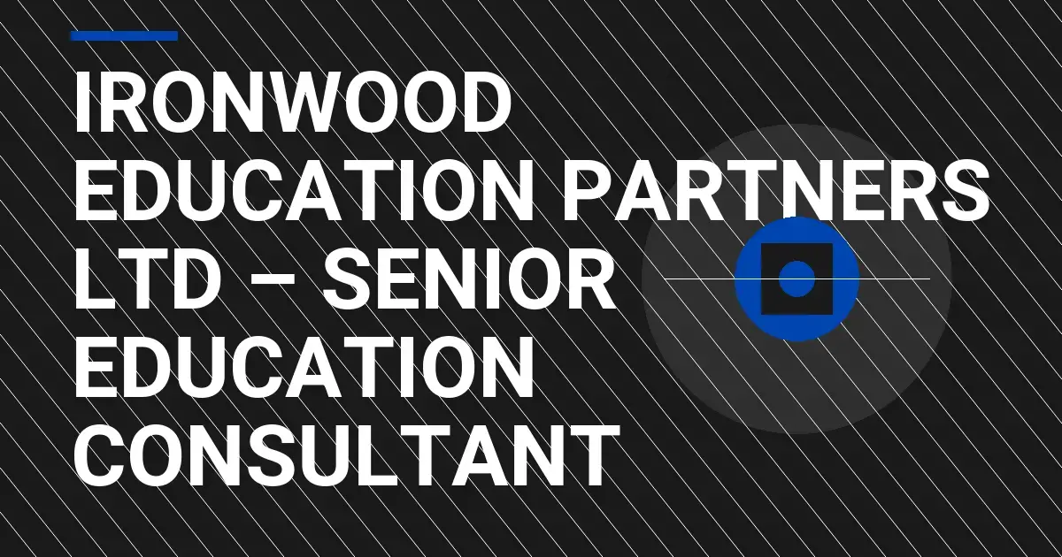 Ironwood Education Partners Ltd – Senior Education Consultant