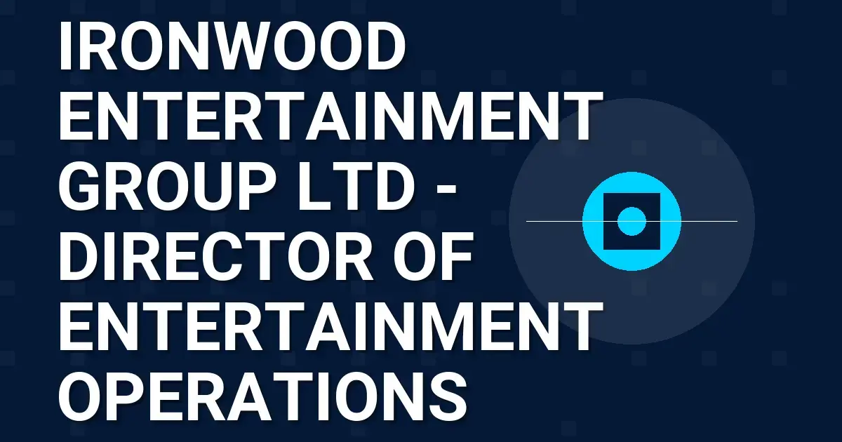 Ironwood Entertainment Group Ltd - Director of Entertainment Operations