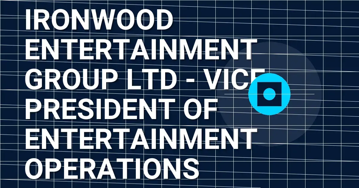 Ironwood Entertainment Group Ltd - Vice President of Entertainment Operations