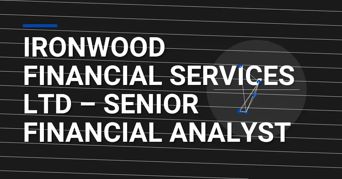 Ironwood Financial Services Ltd – Senior Financial Analyst