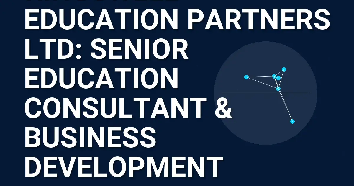 Kingswell Education Partners Ltd: Senior Education Consultant & Business Development Manager