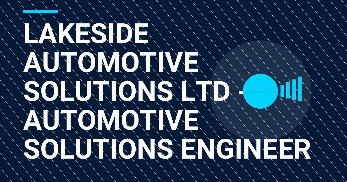 Lakeside Automotive Solutions Ltd - Automotive Solutions Engineer
