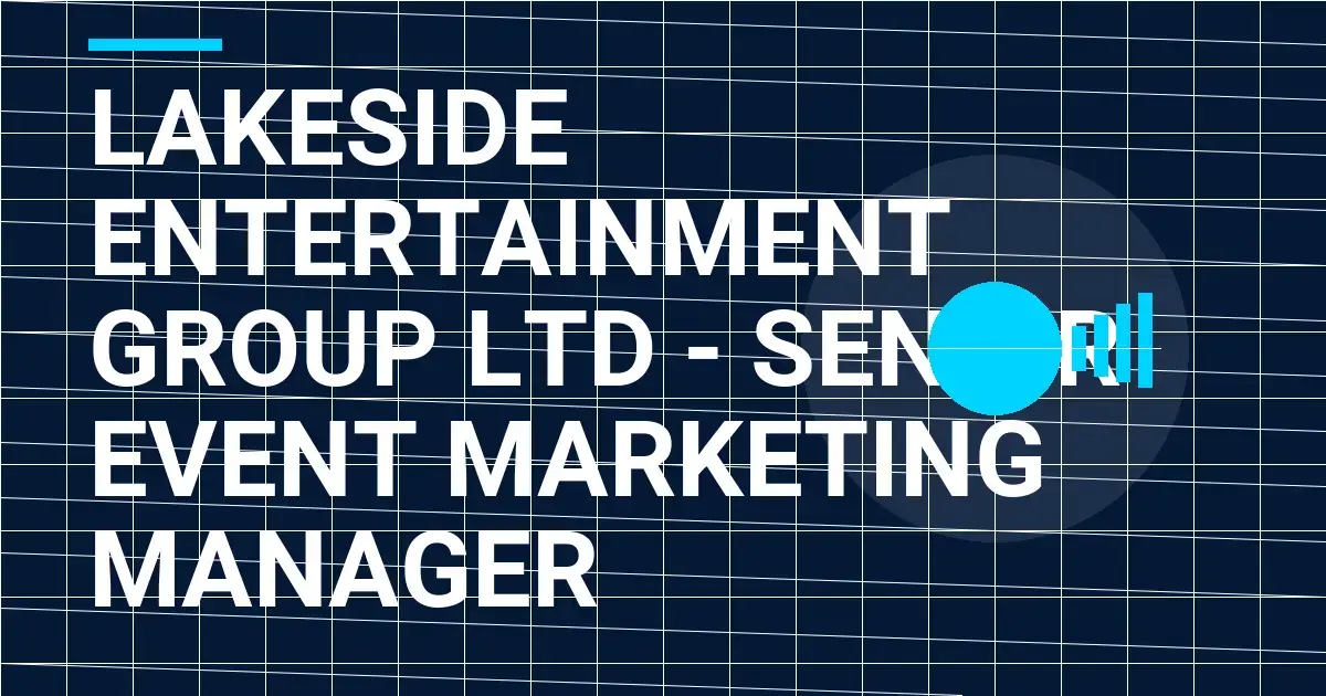 Lakeside Entertainment Group Ltd - Senior Event Marketing Manager