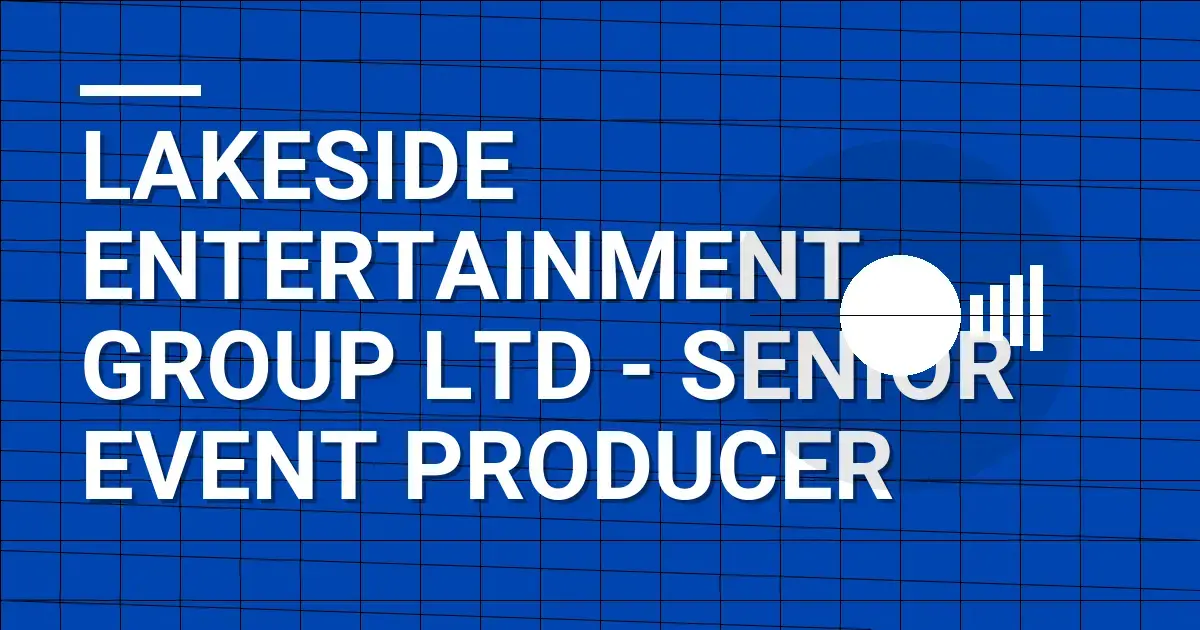 Lakeside Entertainment Group Ltd - Senior Event Producer