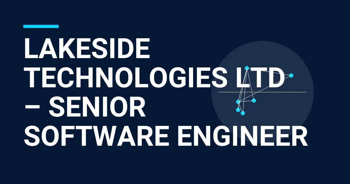 Lakeside Technologies Ltd – Senior Software Engineer