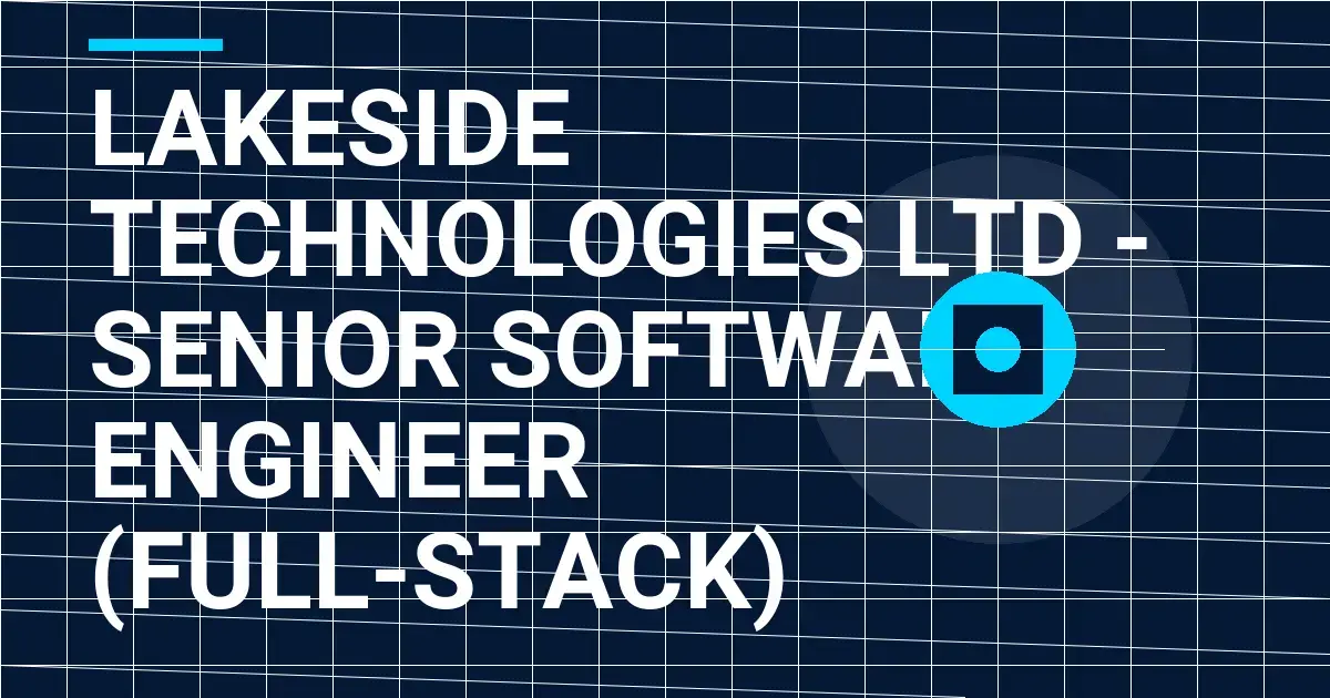 Lakeside Technologies Ltd - Senior Software Engineer (Full-Stack)