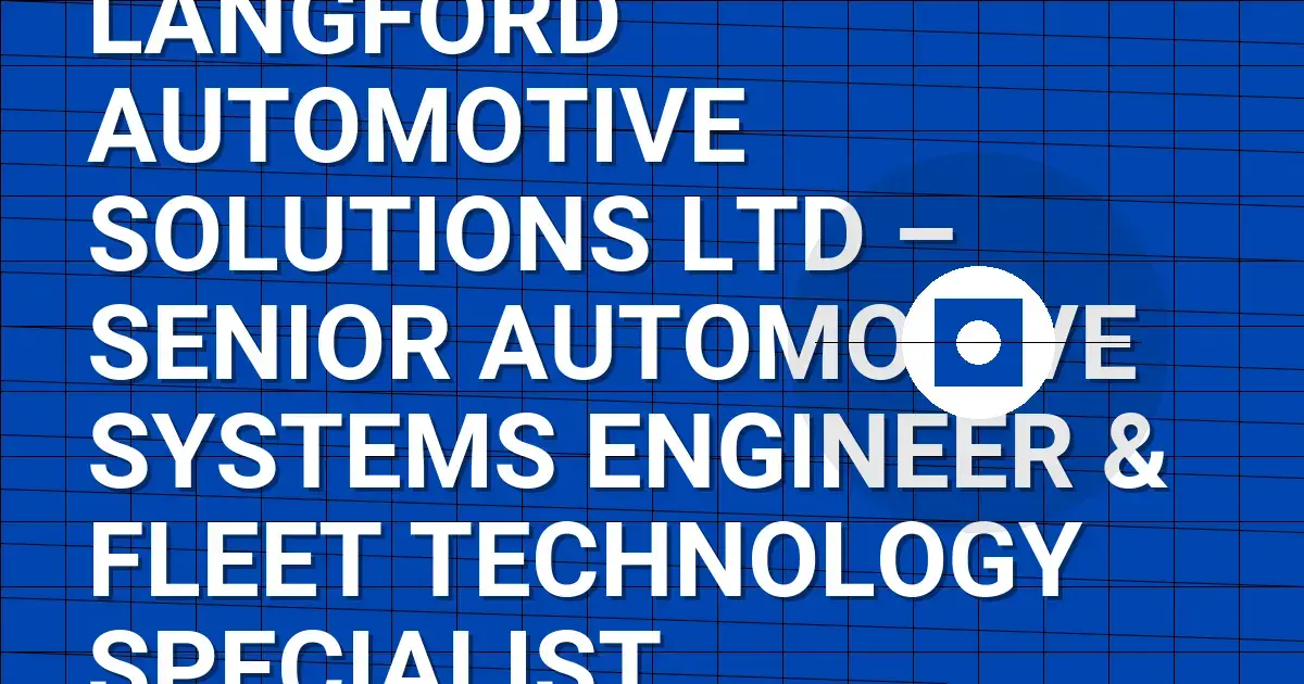 Langford Automotive Solutions Ltd – Senior Automotive Systems Engineer & Fleet Technology Specialist