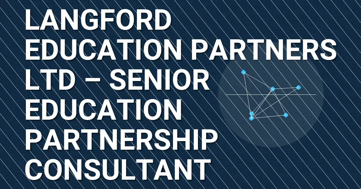 Langford Education Partners Ltd – Senior Education Partnership Consultant