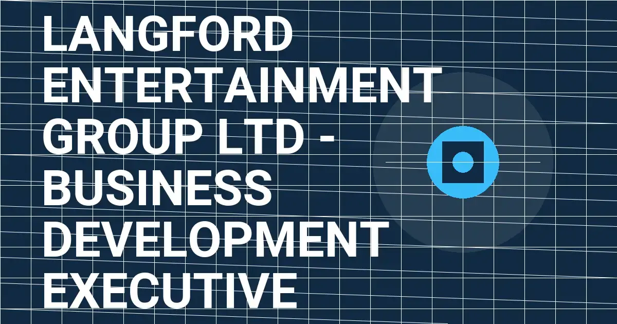 Langford Entertainment Group Ltd - Business Development Executive