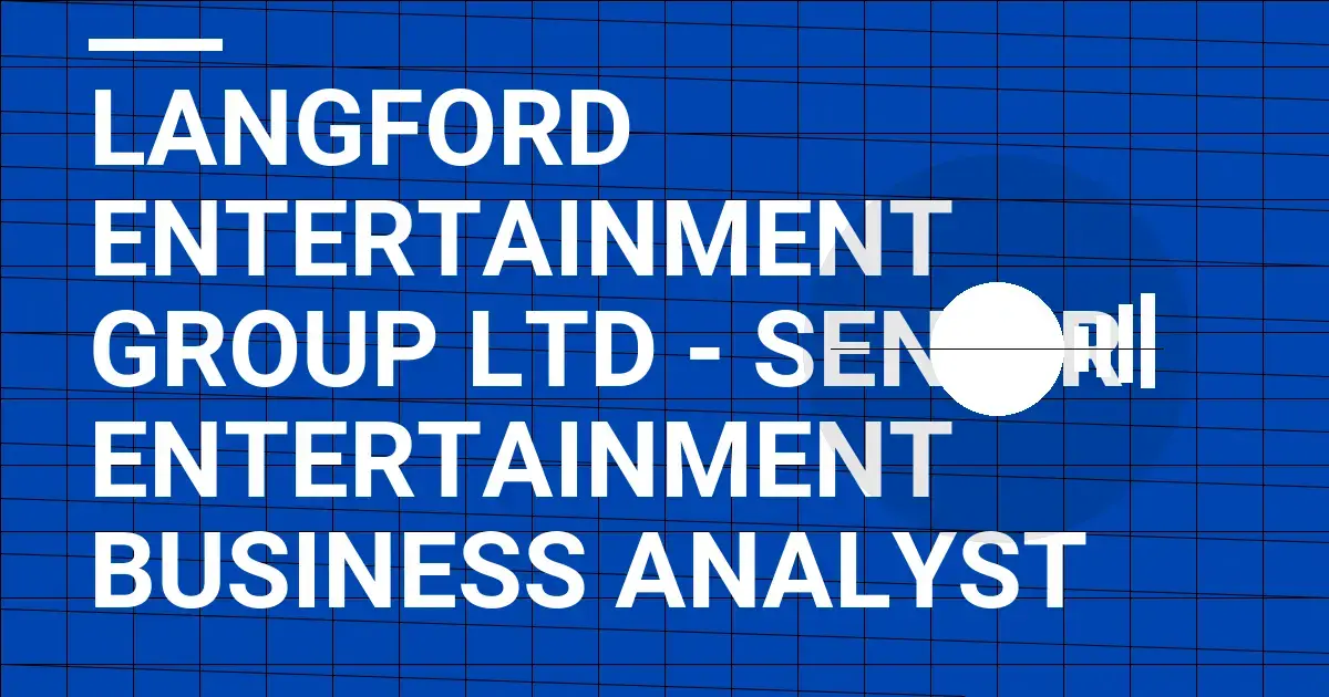 Langford Entertainment Group Ltd - Senior Entertainment Business Analyst